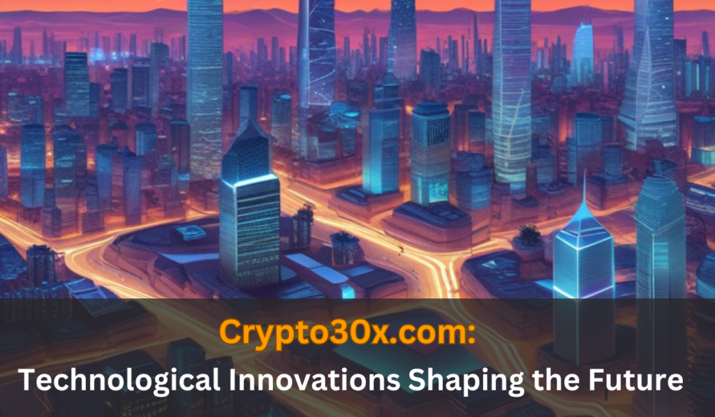 Crypto30x.com: Unlocking the Future of Cryptocurrency Investment in 2024/2025