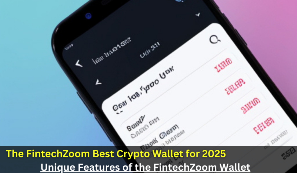 Unlocking Security and Convenience: The FintechZoom Best Crypto Wallet for 2025