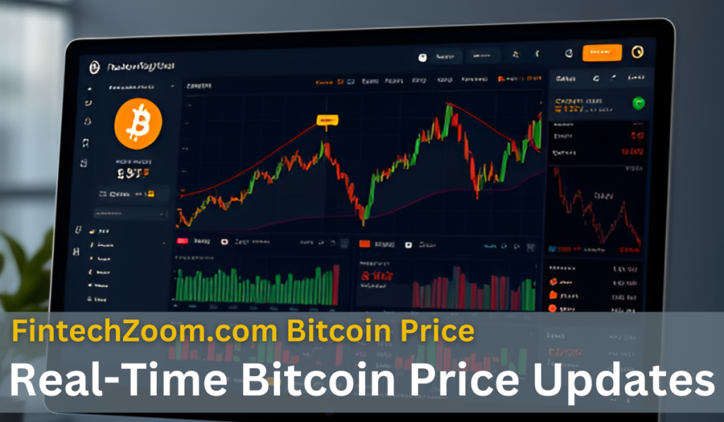 FintechZoom.com Bitcoin Price: Your Go-To Resource for Cryptocurrency Trends and Predictions