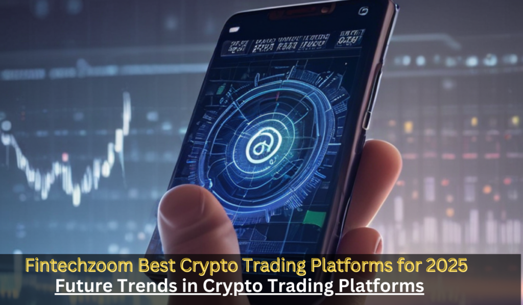 Discover the Fintechzoom Best Crypto Trading Platforms for 2025: Your Ultimate Guide